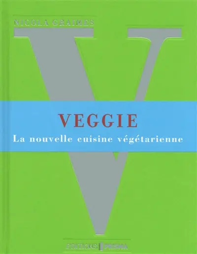 Veggie : la nouvelle cuisine végétarienne
