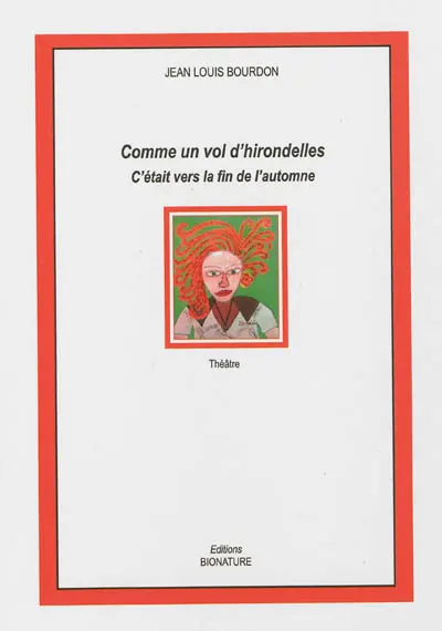 Comme un vol d'hirondelles : c'était vers la fin de l'automne : théâtre