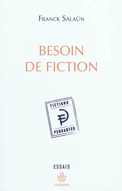 Besoin de fiction : sur l'expérience littéraire de la pensée et le concept de fiction pensante
