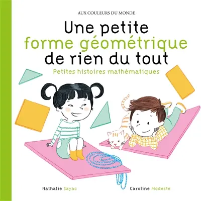 Une petite forme géométrique de rien du tout : petites histoires mathématiques