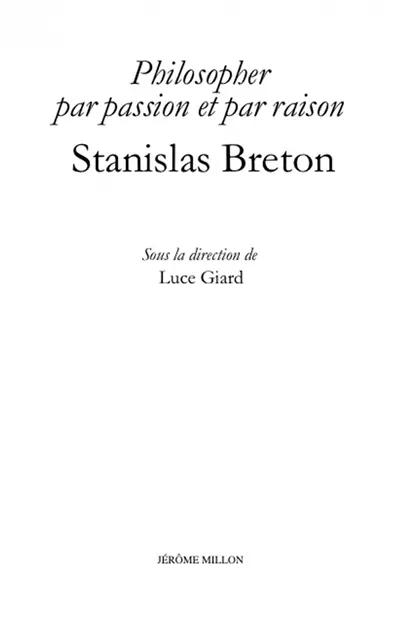 Philosopher avec passion et avec raison, Stanislas Breton