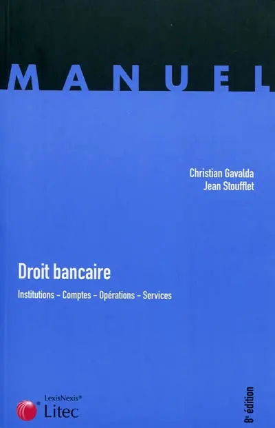 Droit bancaire : institutions, comptes, opérations, services