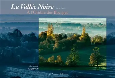 La Vallée noire dans l'Indre : à l'ombre des bocages
