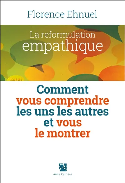 La reformulation empathique : comment vous comprendre les uns les autres et vous le montrer