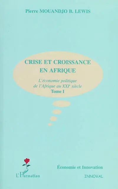 Crise et croissance en Afrique : l'économie politique de l'Afrique au XXIe siècle. Vol. 1
