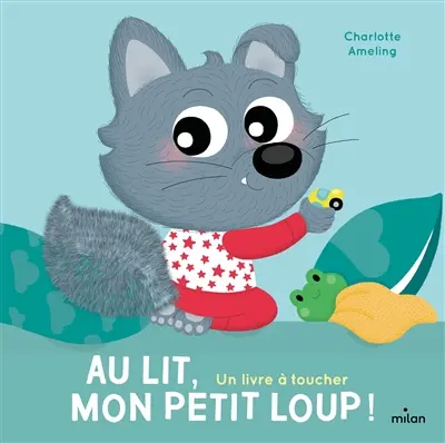 Au lit, mon petit loup ! : un livre à toucher