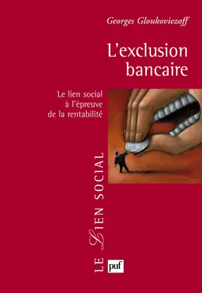 L'exclusion bancaire : le lien social à l'épreuve de la rentabilité