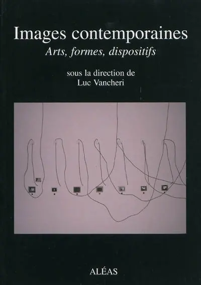 Images contemporaines : arts, formes, dispositifs