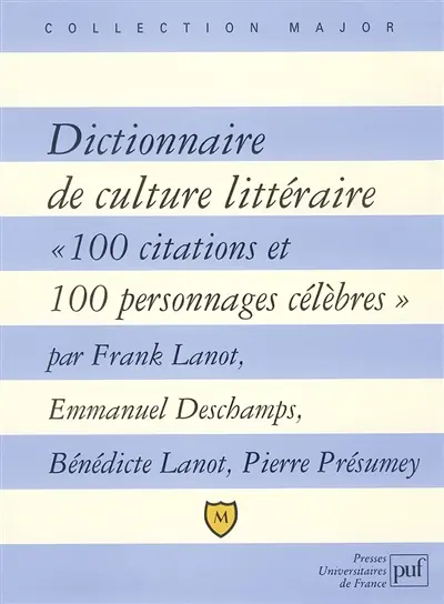 Dictionnaire de culture littéraire : 100 citations et 100 personnages célèbres