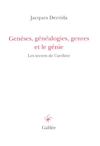 Genèses, généalogies, genres et le génie : les secrets de l'archive