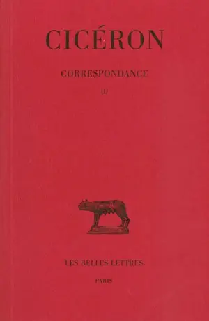 Correspondance. Vol. III. Lettres CXXII-CCIV