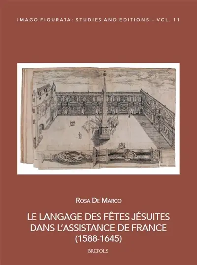Le langage des fêtes jésuites dans l'Assistance de France (1588-1645)