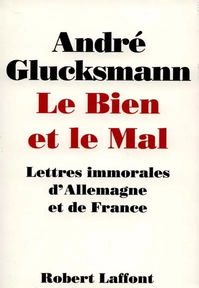 Le bien et le mal : lettres immorales d'Allemagne et de France
