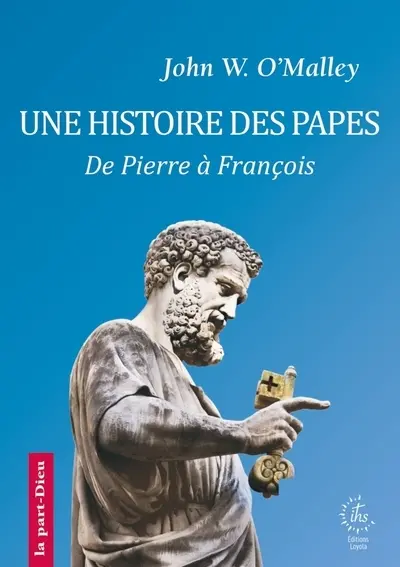 Une histoire des papes : de Pierre à François