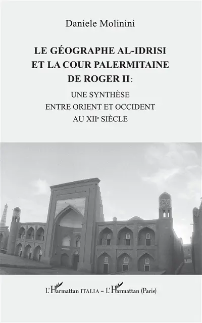Le géographe al-Idrisi et la cour palermitaine de Roger II : une synthèse entre Orient et Occident