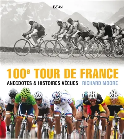 100e Tour de France : anecdotes & histoires vécues