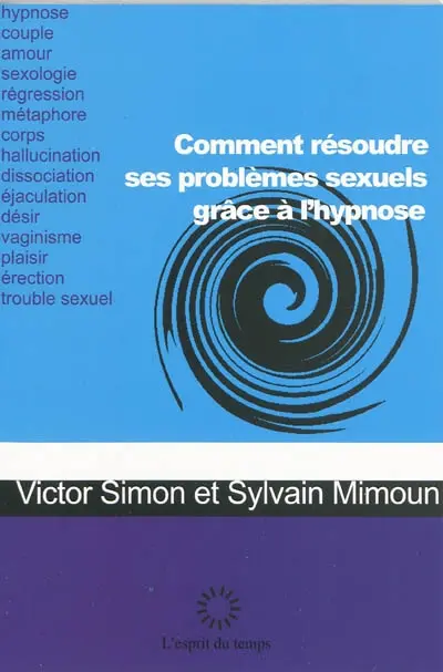 Comment résoudre ses problèmes sexuels grâce à l'hypnose