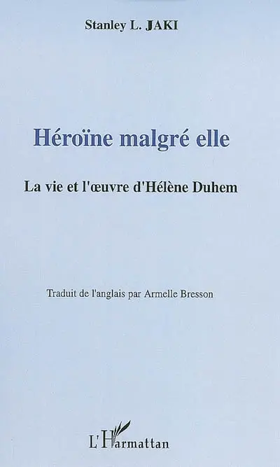 Héroïne malgré elle : la vie et l'oeuvre d'Hélène Duhem