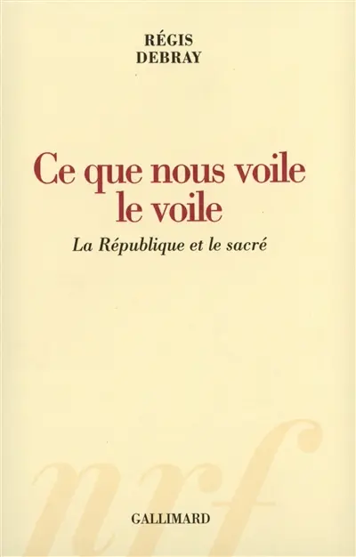 Ce que nous voile le voile : la République et le sacré
