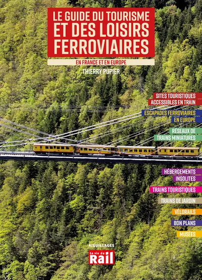 Le guide du tourisme et des loisirs ferroviaires : en France et en Europe