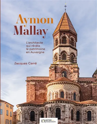 Aymon Mallay : l'architecte qui révéla le patrimoine en Auvergne