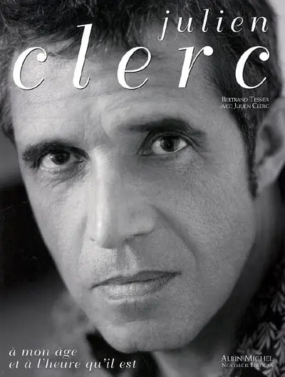 Julien Clerc : à mon âge et à l'heure qu'il est