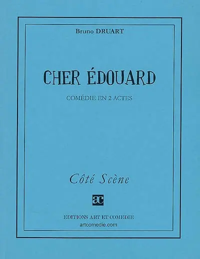 Cher Edouard : comédie en 2 actes