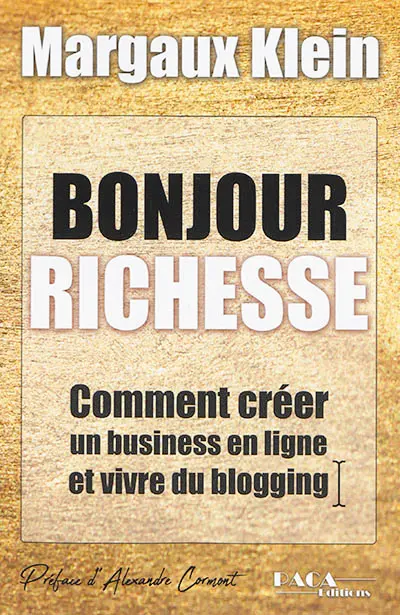 Bonjour richesse : comment créer un business en ligne et vivre du blogging
