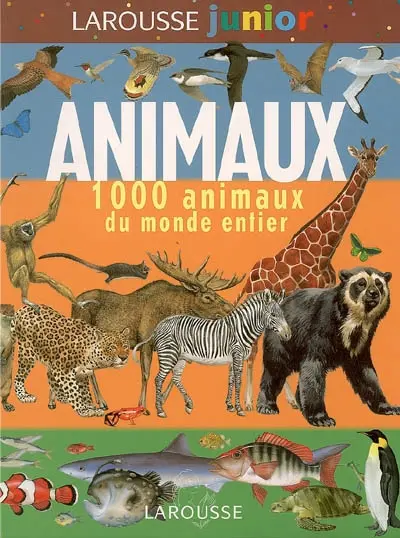 Animaux : 1.000 animaux du monde entier