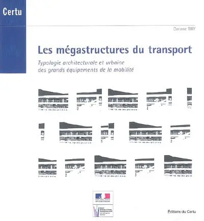 Les mégastructures du transport : typologie architecturale et urbaine des grands équipements de la mobilité