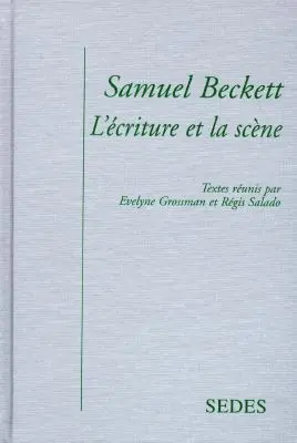 Samuel Beckett : l'écriture et la scène