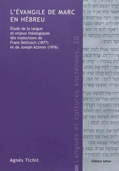 L'Evangile de Marc en hébreu : étude de la langue et enjeux théologiques des traductions de Franz Delitzsch (1877) et de Joseph Atzmon (1976)