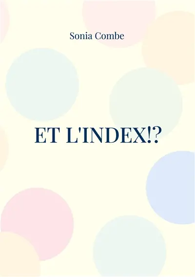 Et l'Index !? : Réflexions douces-amères sur l'édition savante