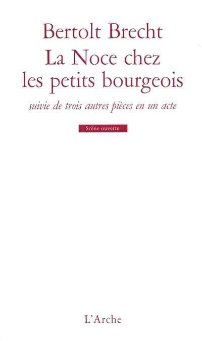 La Noce chez les petits bourgeois : suivi de 4 autres pièces en un acte