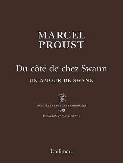 A la recherche du temps perdu. Du côté de chez Swann : Un amour de Swann : fac-similé et transcription