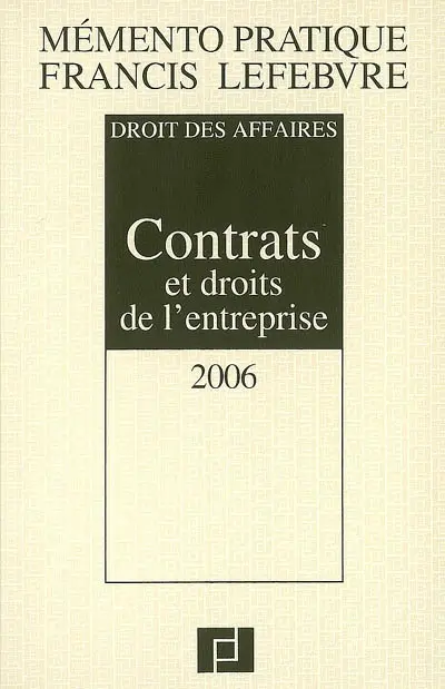 Contrats et droits de l'entreprise 2006 : droit des affaires