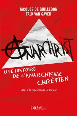 AnarChrist ! : une histoire de l'anarchisme chrétien