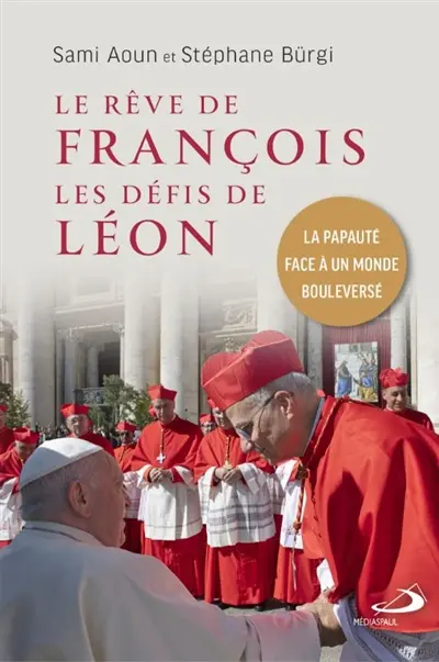 Le rêve de François les défis de Léon : La papauté face à un monde bouleversé