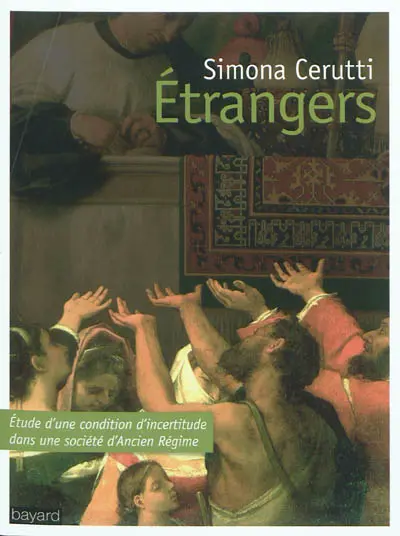 Etrangers : étude d'une condition d'incertitude dans une société d'Ancien Régime