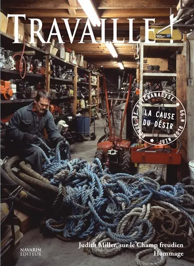 Cause du désir (La), n° 99. Travaille !