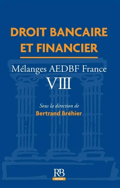 Droit bancaire et financier : mélanges AEDBF France. Vol. 8