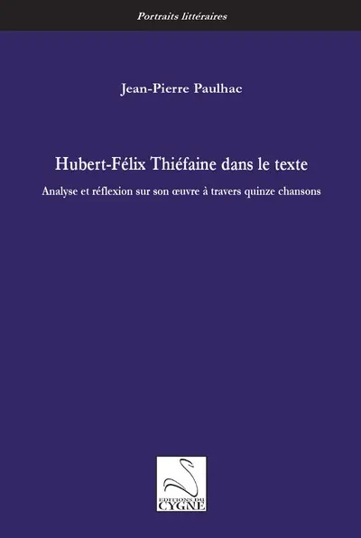 Hubert-Félix Thiéfaine dans le texte : analyse et réflexion sur son oeuvre à travers quinze chansons