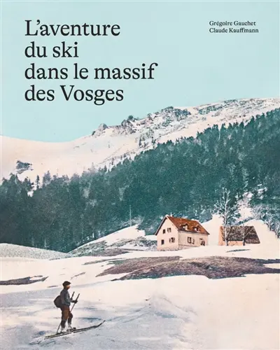 L'aventure du ski dans le massif des Vosges