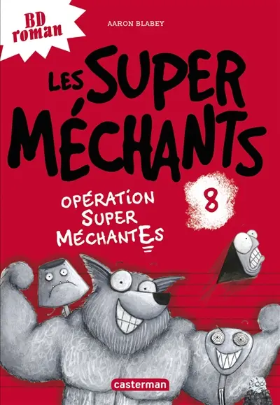 Les super méchants. Vol. 8. Opération super méchantes