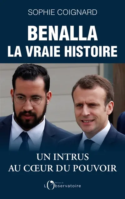 Benalla : la vraie histoire : un intrus au coeur du pouvoir
