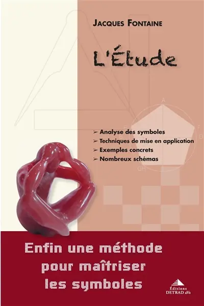 L'étude : enfin une méthode pour maîtriser les symboles : analyse des symboles, techniques de mise en application, exemples concrets, nombreux schémas