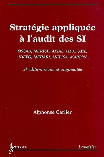 Stratégie appliquée à l'audit des systèmes d'information : Ossad, Merise, Axial, MDA, UML, Idefo, Mehari, Melisa, Marion