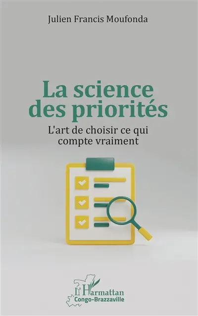 La science des priorités : l'art de choisir ce qui compte vraiment