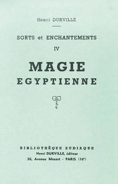 Sorts et enchantements. Vol. 4. Magie égyptienne