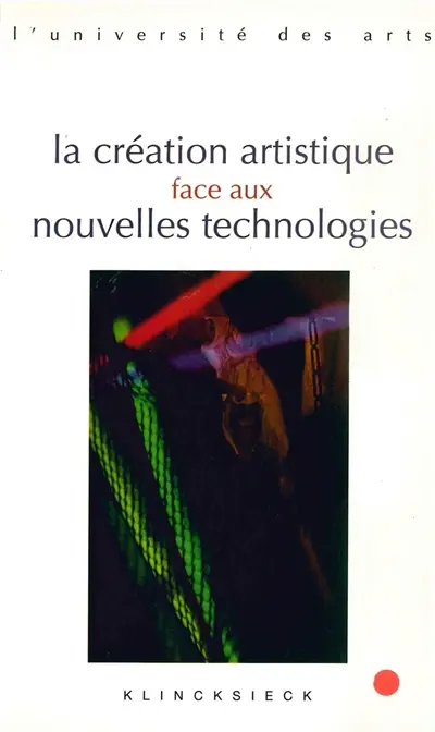 La création artistique face aux nouvelles technologies : séminaire interarts de Paris, 2004-2005
